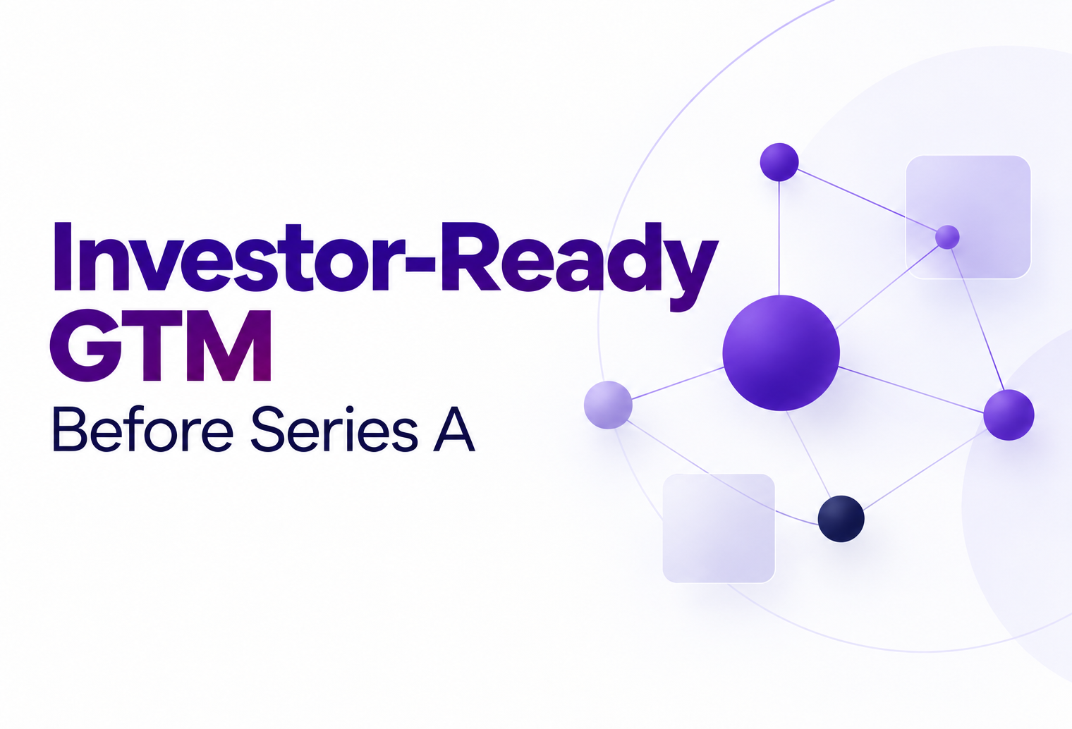 Investor ready GTM